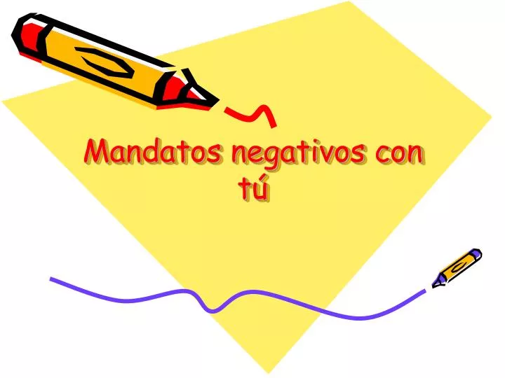 mandatos negativos con t