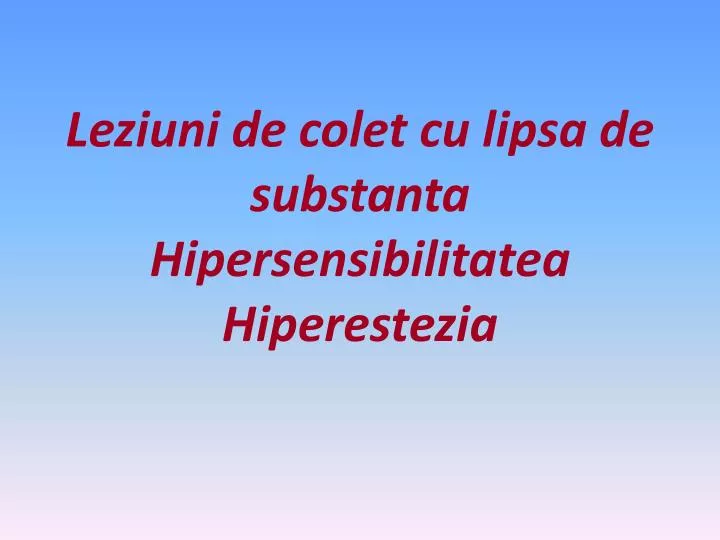 leziuni de colet cu lipsa de substanta hipersensibilitatea hiperestezia