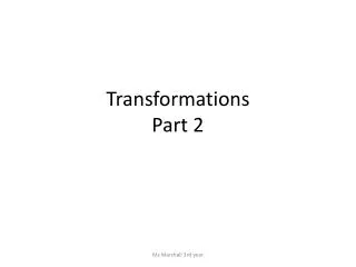 Transformations Part 2