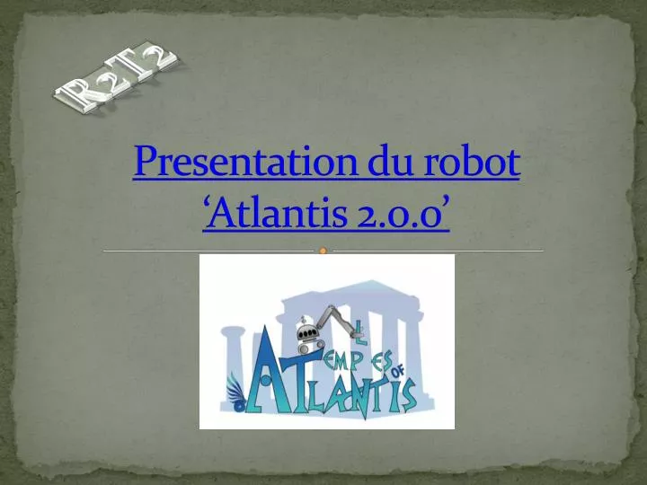 presentation du robot atlantis 2 0 0