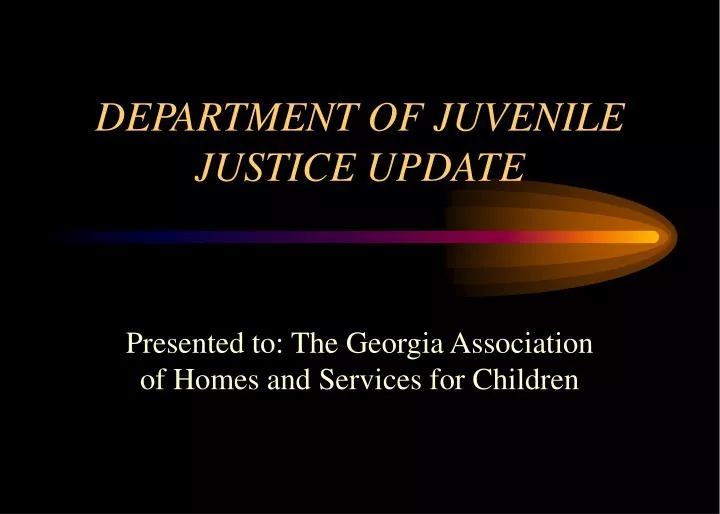 department of juvenile justice update