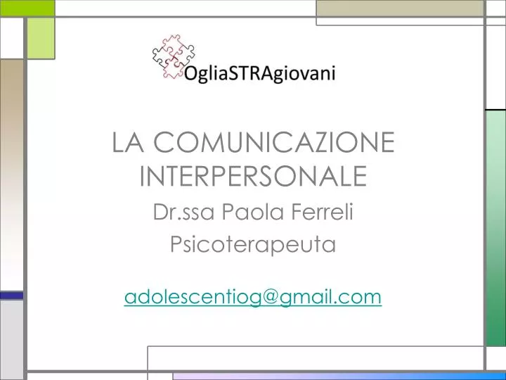 la comunicazione interpersonale dr ssa paola ferreli psicoterapeuta adolescentiog@gmail com