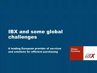 IBX and some global challenges