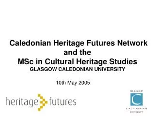 Caledonian Heritage Futures Network and the MSc in Cultural Heritage Studies
