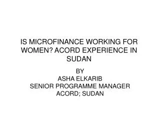 IS MICROFINANCE WORKING FOR WOMEN? ACORD EXPERIENCE IN SUDAN