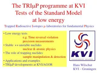 The TRI ?P programme at KVI Tests of the Standard Model at low energy