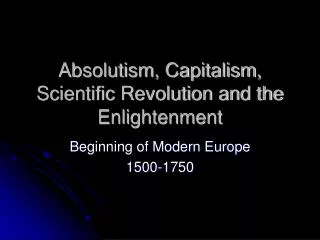 Absolutism, Capitalism, Scientific Revolution and the Enlightenment