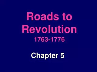 Roads to Revolution 1763-1776