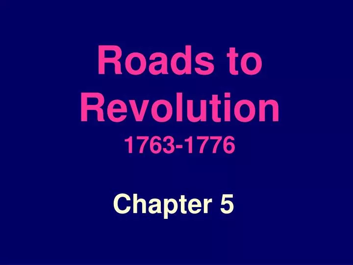 roads to revolution 1763 1776
