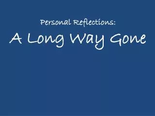 Personal Reflections: A Long Way Gone