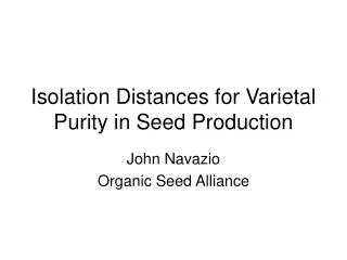 Isolation Distances for Varietal Purity in Seed Production