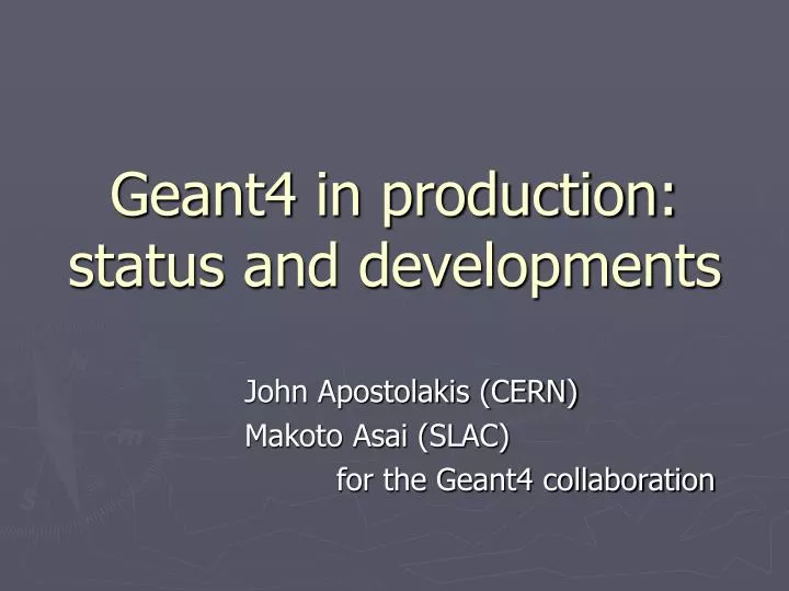 geant4 in production status and developments