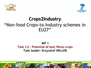 WP 1 Task 1.2 : Potential of bast fibr e s crops Task leader: Krzysztof HELLER