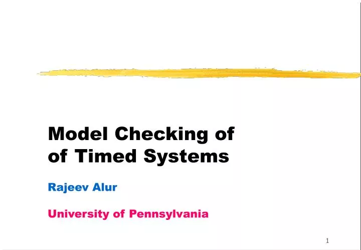 model checking of of timed systems rajeev alur university of pennsylvania