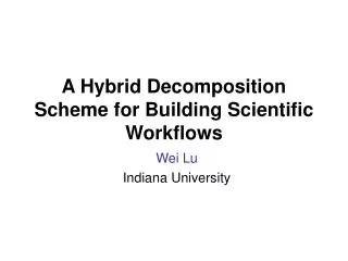 A Hybrid Decomposition Scheme for Building Scientific Workflows