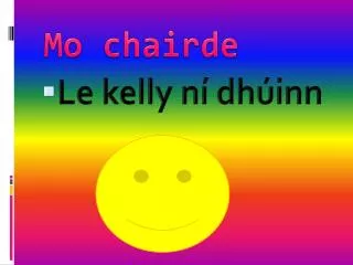 mo chairde