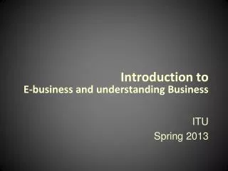 Introduction to E-business and understanding Business