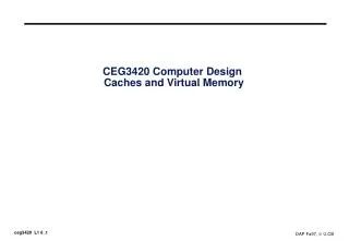 CEG3420 Computer Design Caches and Virtual Memory
