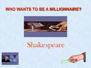 WHO WANTS TO BE A MILLIONNAIRE?