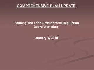 COMPREHENSIVE PLAN UPDATE Planning and Land Development Regulation Board Workshop January 9, 2010