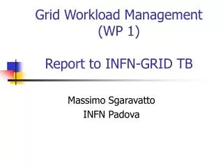 Grid Workload Management (WP 1) Report to INFN-GRID TB