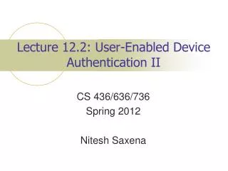Lecture 12.2: User-Enabled Device Authentication II