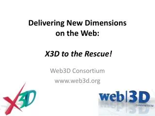 Delivering New Dimensions on the Web: X3D to the Rescue!