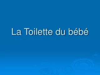 la toilette du b b
