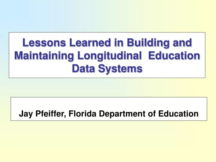lessons learned in building and maintaining longitudinal education data systems