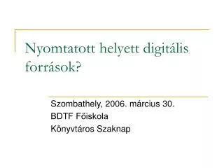 nyomtatott helyett digit lis forr sok