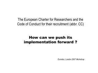 The European Charter for Researchers and the Code of Conduct for their recruitment (abbr. CC)