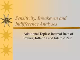 Sensitivity, Breakeven and Indifference Analyses