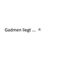 gadmen liegt