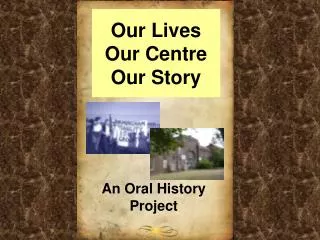 Our Lives Our Centre Our Story