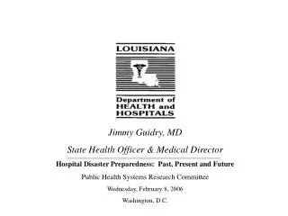 Jimmy Guidry, MD State Health Officer &amp; Medical Director