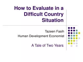 How to Evaluate in a Difficult Country Situation