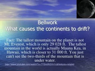 Bellwork What causes the continents to drift?