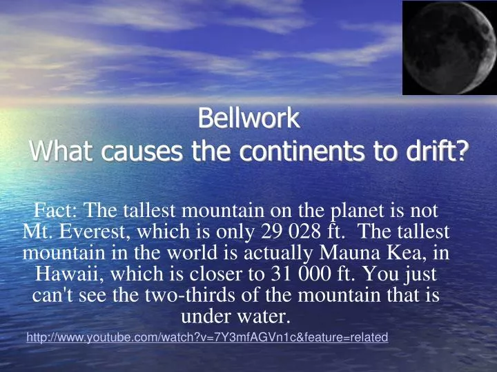 bellwork what causes the continents to drift