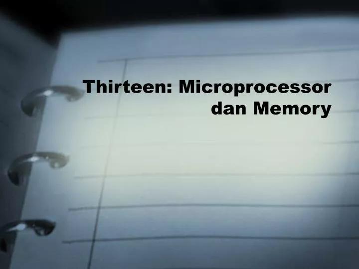 thirteen microprocessor dan memory