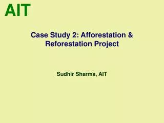 Case Study 2: Afforestation &amp; Reforestation Project