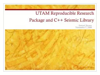 UTAM Reproducible Research Package and C++ Seismic Library