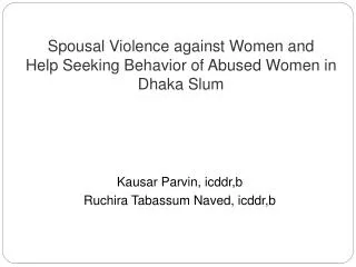 Spousal Violence against Women and Help Seeking Behavior of Abused Women in Dhaka Slum