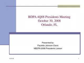 BDPA 4Q08 Presidents Meeting October 30, 2008 Orlando, FL