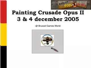 Painting Crusade Opus II 3 &amp; 4 december 2005