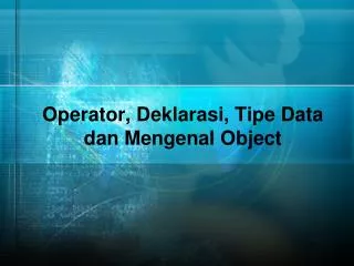 operator deklarasi tipe data dan mengenal object