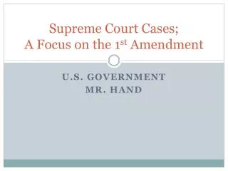 Supreme Court Cases; A Focus on the 1 st Amendment