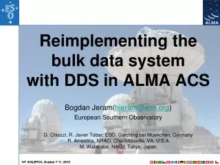 Reimplementing the bulk data system with DDS in ALMA ACS Bogdan Jeram( bjeram@eso )