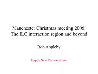 Manchester Christmas meeting 2006: The ILC interaction region and beyond