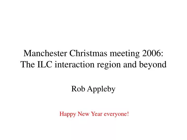 manchester christmas meeting 2006 the ilc interaction region and beyond