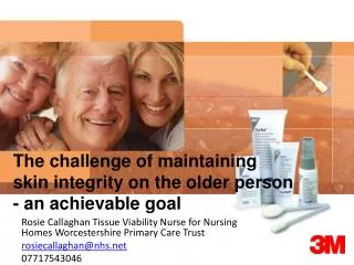 The challenge of maintaining skin integrity on the older person - an achievable goal